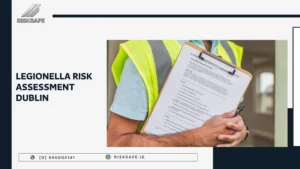 safety audits Dublin Legionella risk assessment Dublin