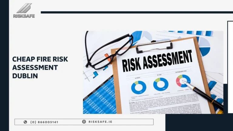 Cheap Fire Risk Assessment Dublin: Affordable Fire Safety Without Cutting Corners