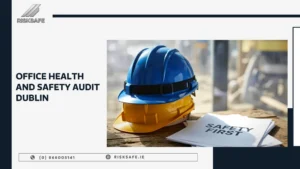 safety audits Dublin office health and safety audit Dublin