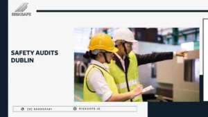 safety audits Dublin safety audits Dublin