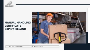 Manual Handling Certificate Expiry Ireland
